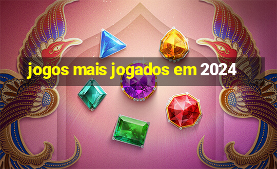 jogos mais jogados em 2024