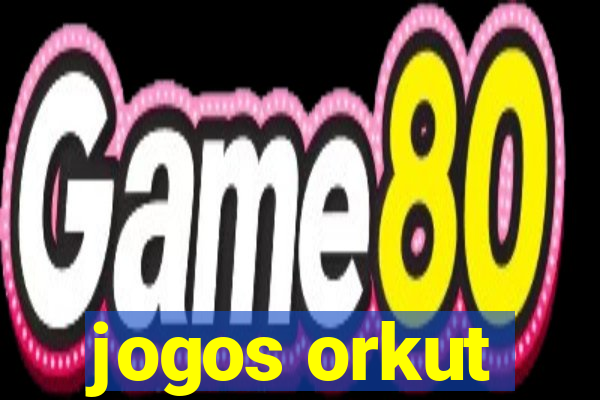 jogos orkut