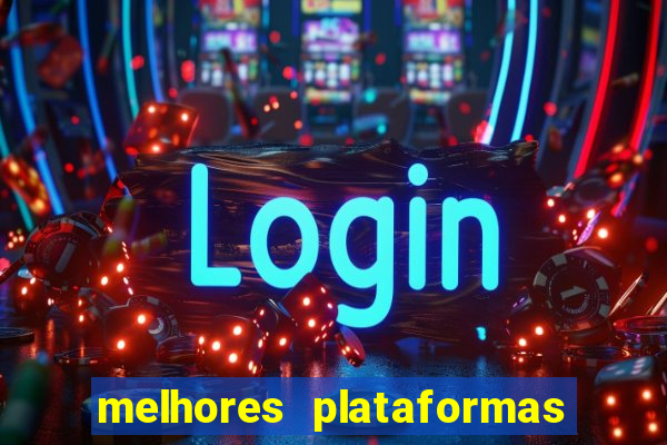 melhores plataformas de jogos do tigre