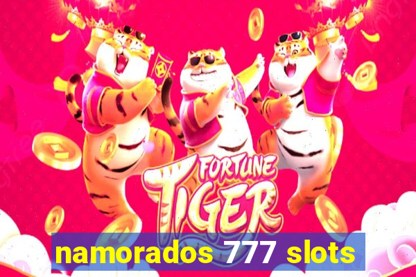 namorados 777 slots