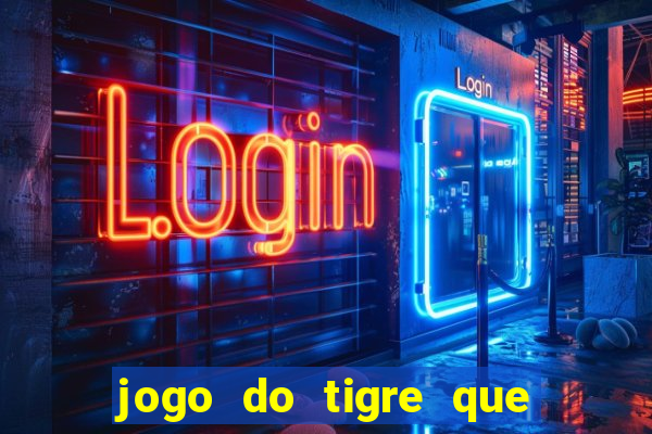 jogo do tigre que paga mais