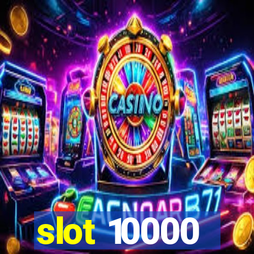 slot 10000