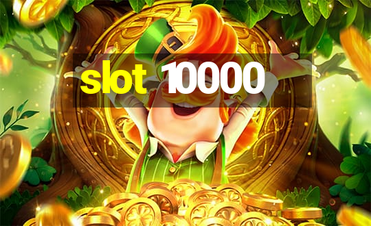 slot 10000