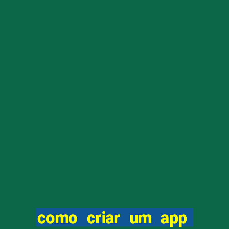 como criar um app de jogos