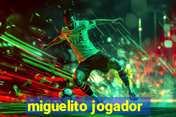 miguelito jogador