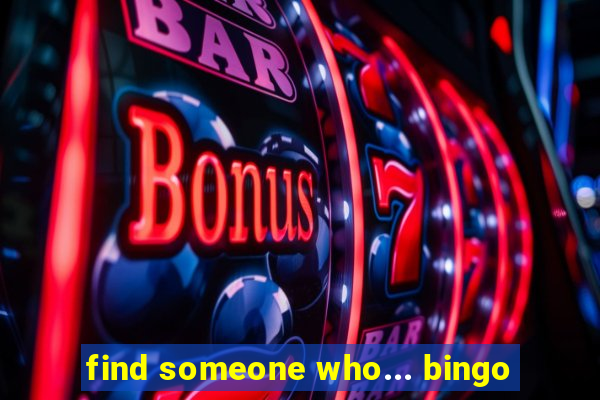 find someone who... bingo