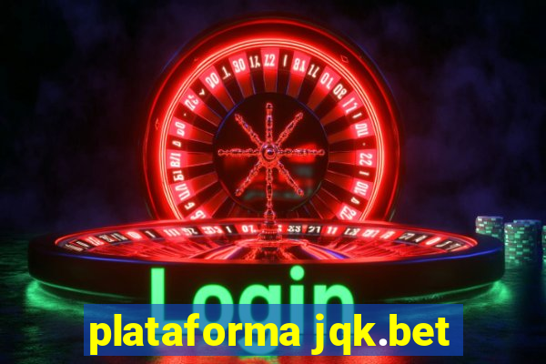 plataforma jqk.bet