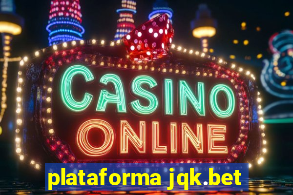 plataforma jqk.bet