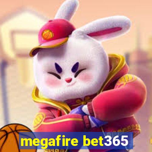 megafire bet365