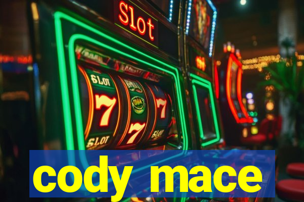 cody mace