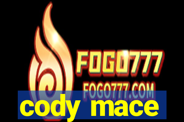 cody mace