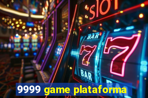 9999 game plataforma