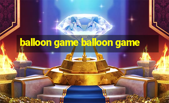 balloon game balloon game