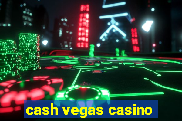 cash vegas casino