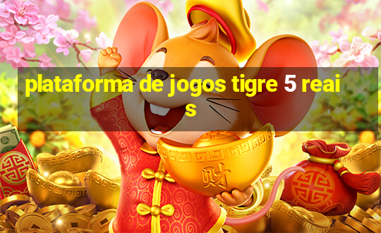 plataforma de jogos tigre 5 reais