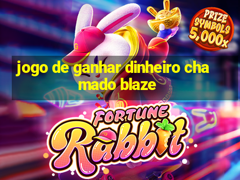 jogo de ganhar dinheiro chamado blaze