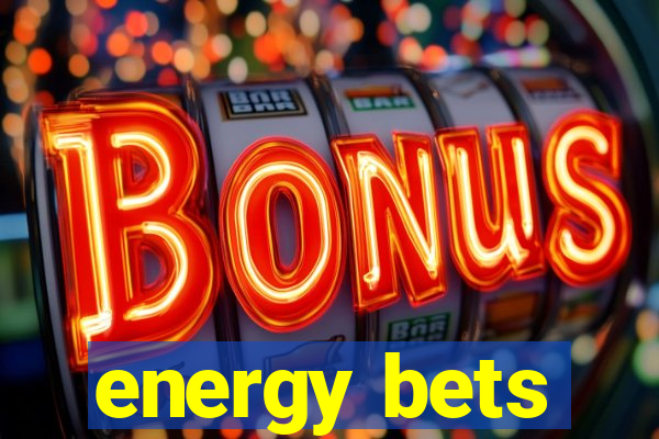 energy bets