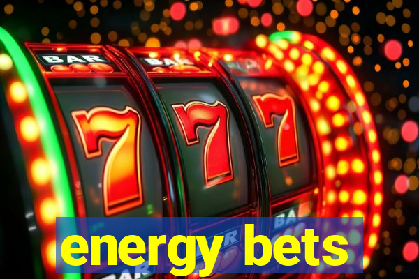 energy bets