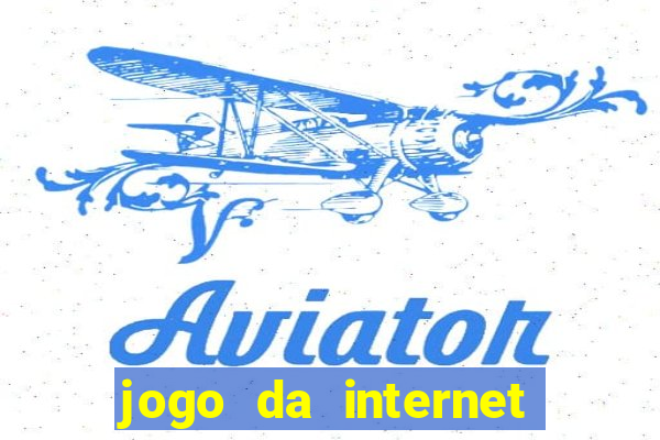 jogo da internet que ganha dinheiro