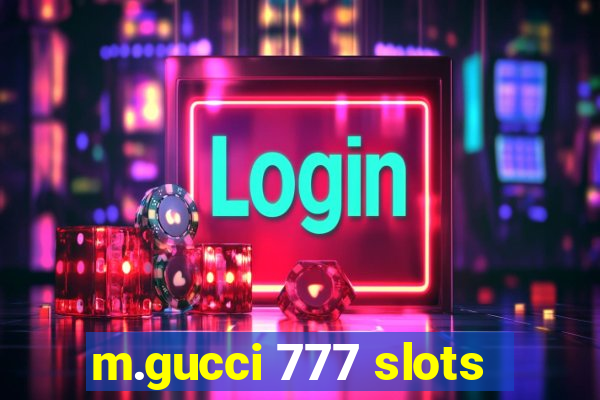 m.gucci 777 slots