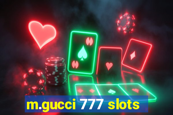 m.gucci 777 slots