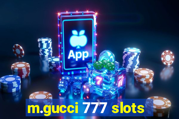 m.gucci 777 slots