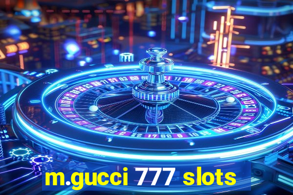 m.gucci 777 slots