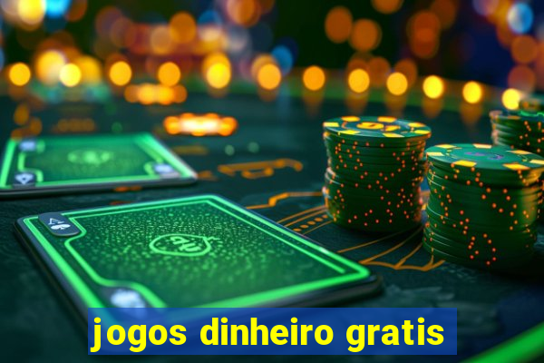 jogos dinheiro gratis