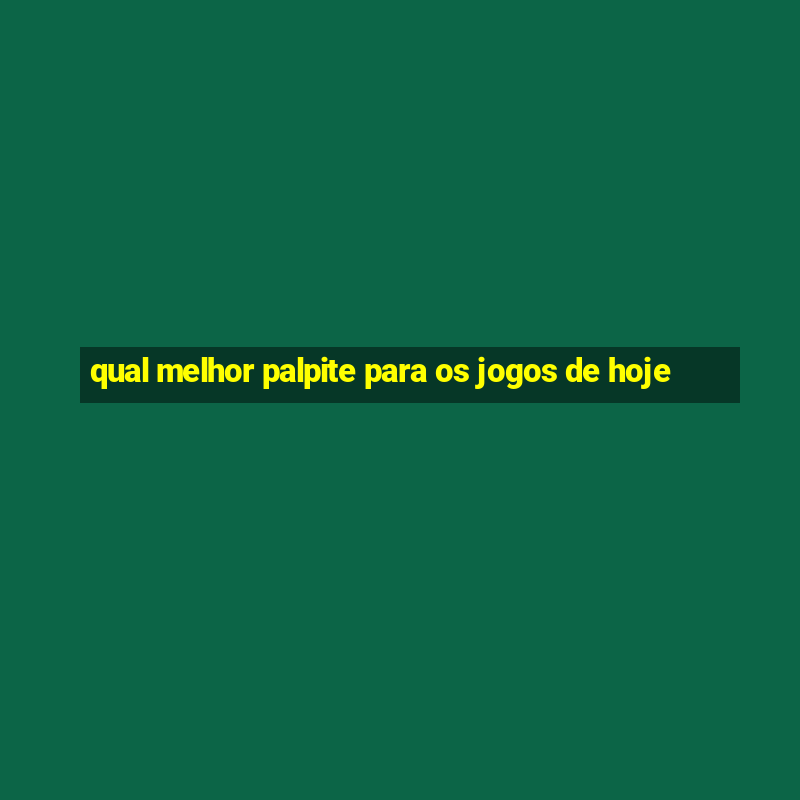 qual melhor palpite para os jogos de hoje