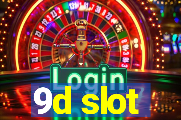 9d slot