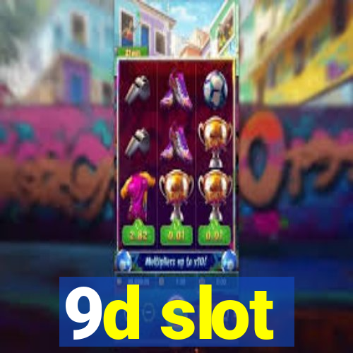 9d slot