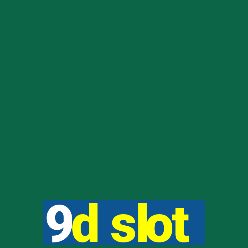 9d slot