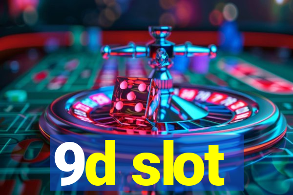 9d slot