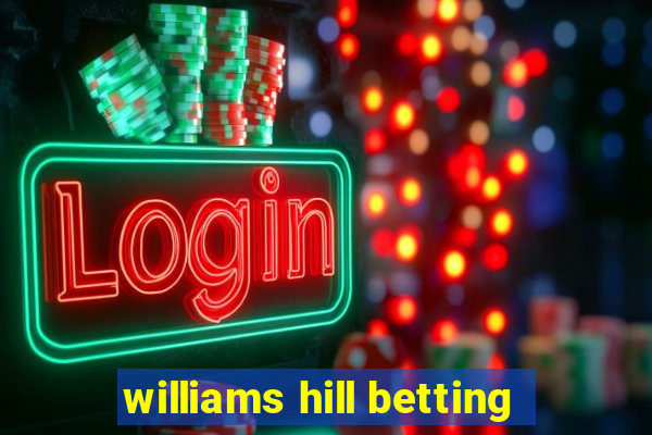 williams hill betting