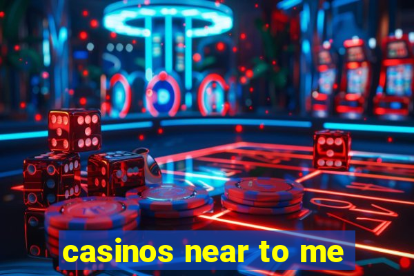 casinos near to me