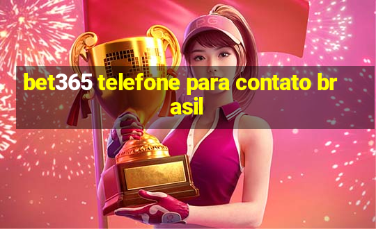 bet365 telefone para contato brasil