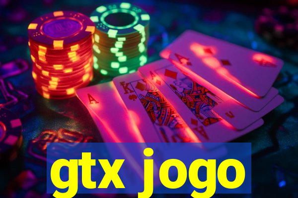 gtx jogo