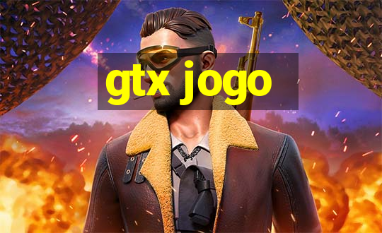 gtx jogo