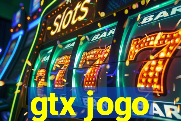 gtx jogo