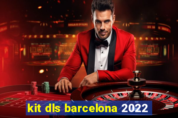 kit dls barcelona 2022