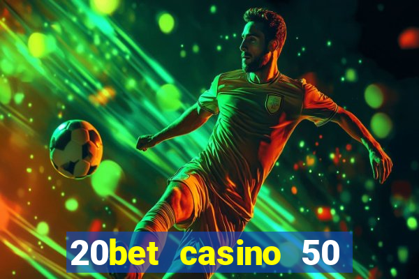 20bet casino 50 free spins