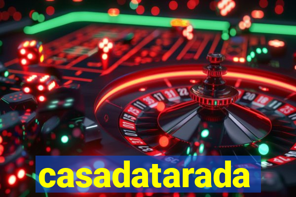 casadatarada