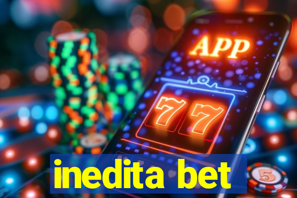 inedita bet