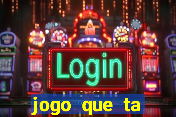 jogo que ta pagando hoje