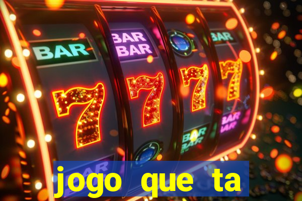 jogo que ta pagando hoje