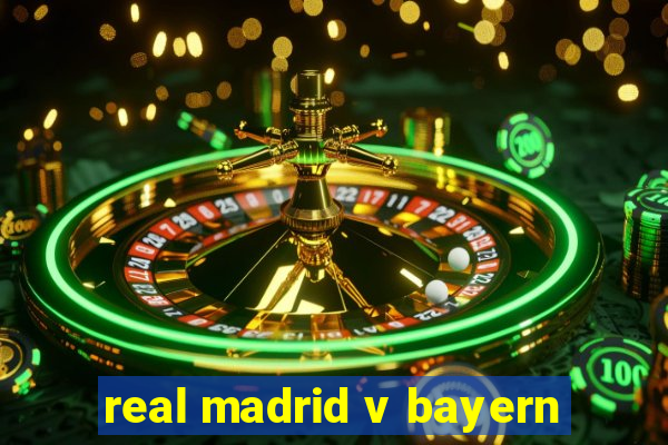 real madrid v bayern