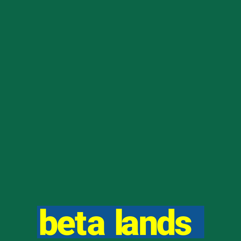 beta lands