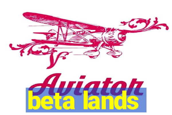 beta lands