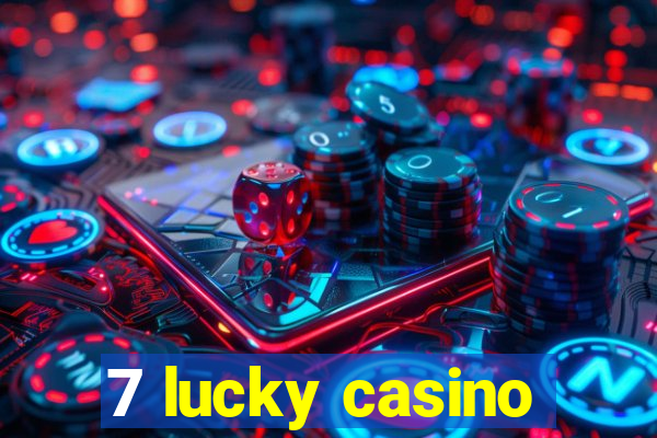 7 lucky casino