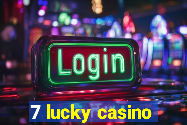 7 lucky casino